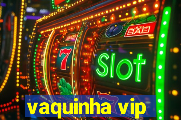 vaquinha vip